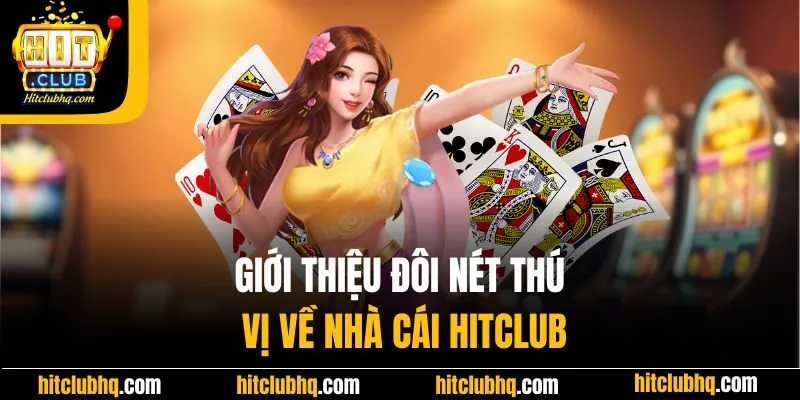 Giới thiệu đôi nét thú vị về nhà cái Hitclub