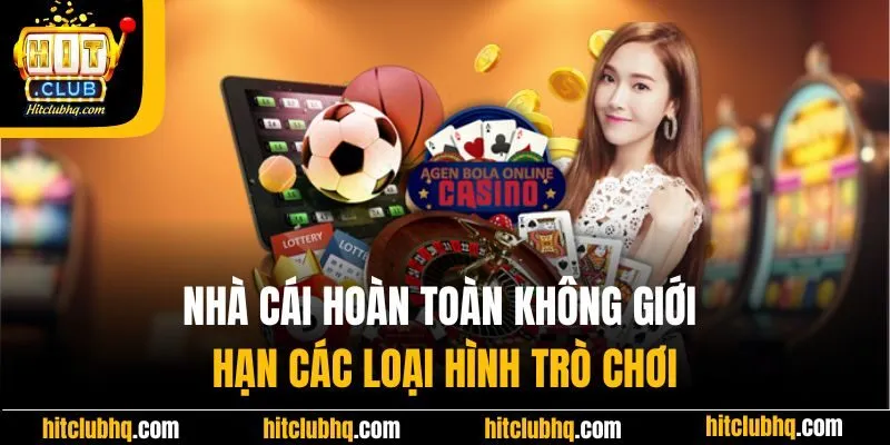 Nhà cái hoàn toàn không giới hạn các loại hình trò chơi