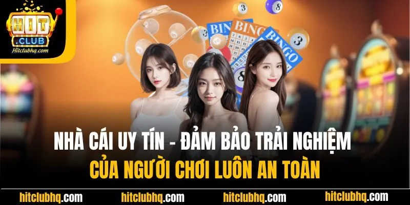 Nhà cái uy tín - Đảm bảo trải nghiệm của người chơi luôn an toàn