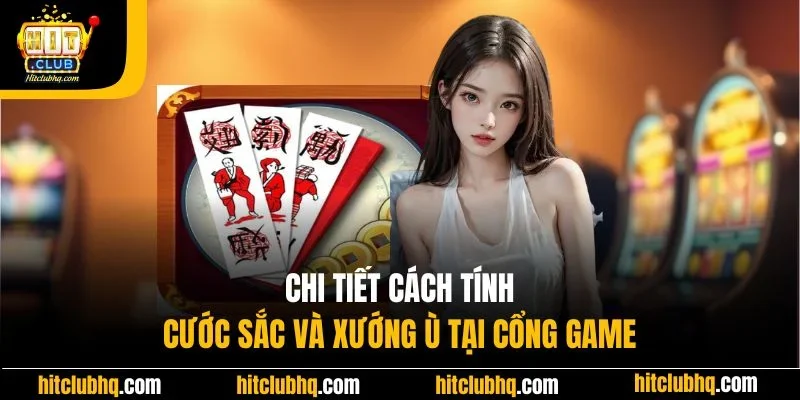 Chi tiết cách tính cước sắc và xướng Ù tại cổng game